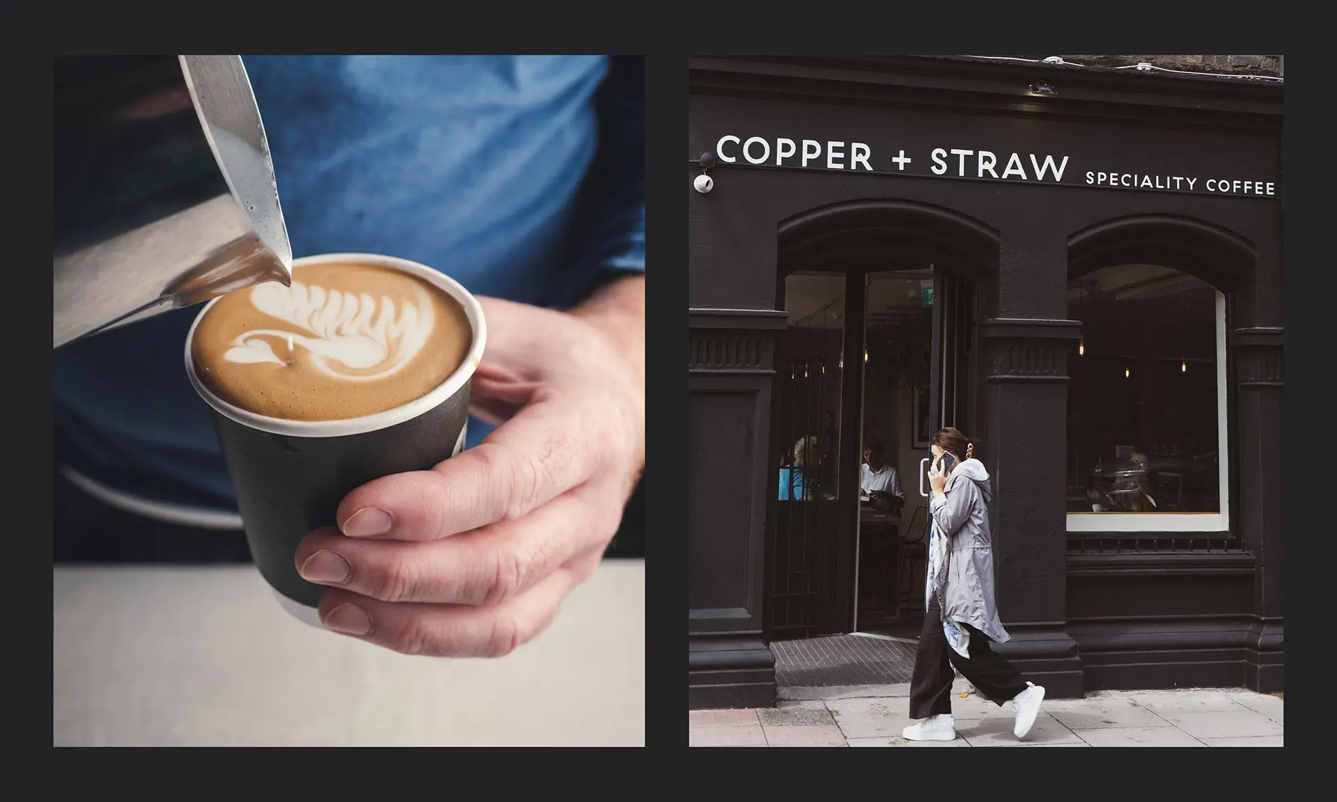Close-up of latte art being poured into a coffee cup and exterior view of Copper + Straw speciality coffee shop.